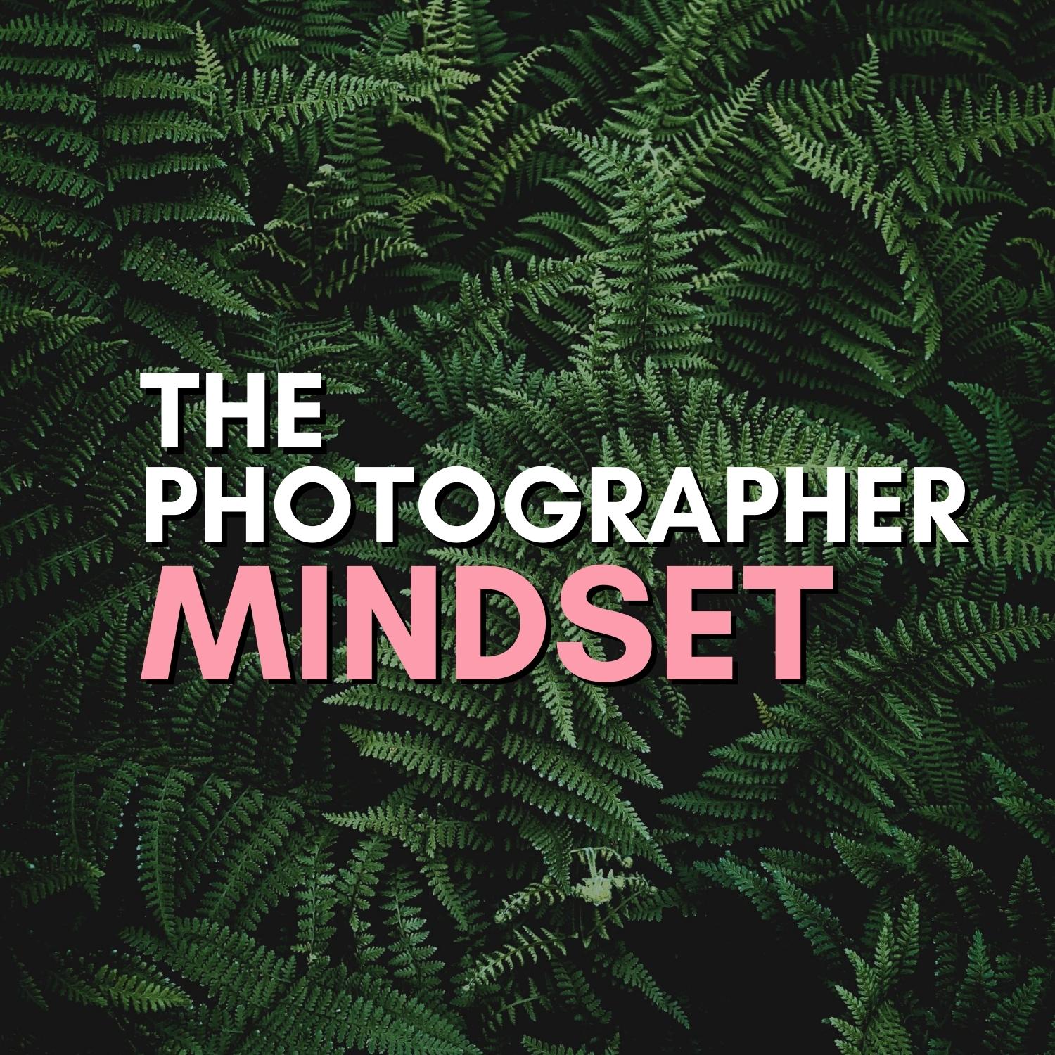 The Photographer Mindset