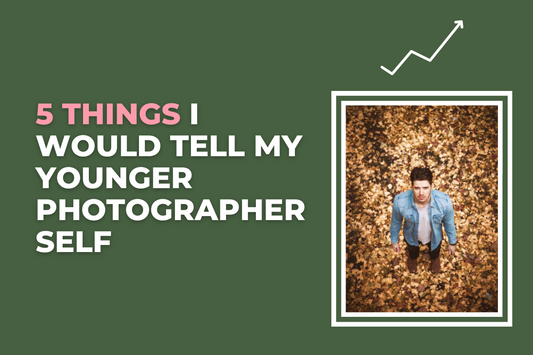 5 Things I Would Tell My Younger Photographer Self